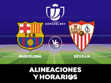 Barcelona - Sevilla: Horario, alineaciones y dónde ver el partido de la Copa del Rey en directo