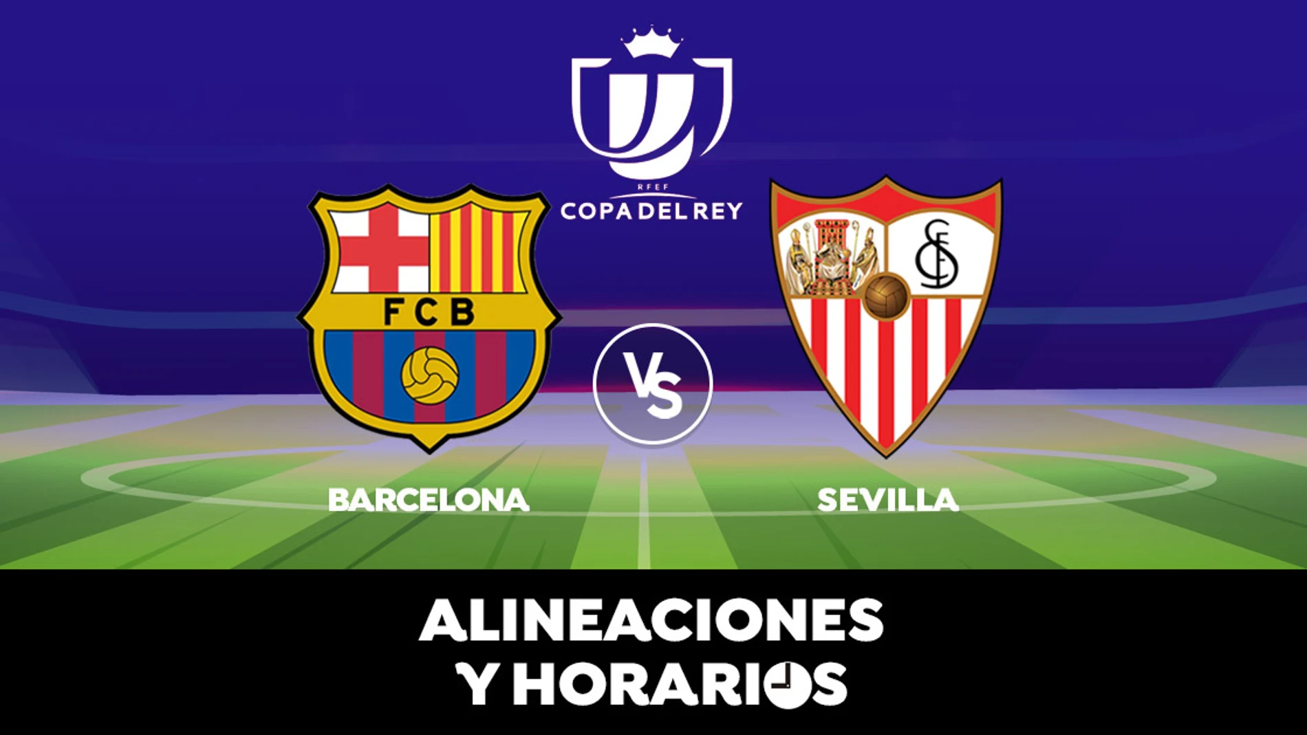 Barcelona - Sevilla: Horario, alineaciones y dónde ver el partido de la Copa del Rey en directo Barcelona - Sevilla: Horario, alineaciones y dónde ver el partido de la Copa del Rey en directo
