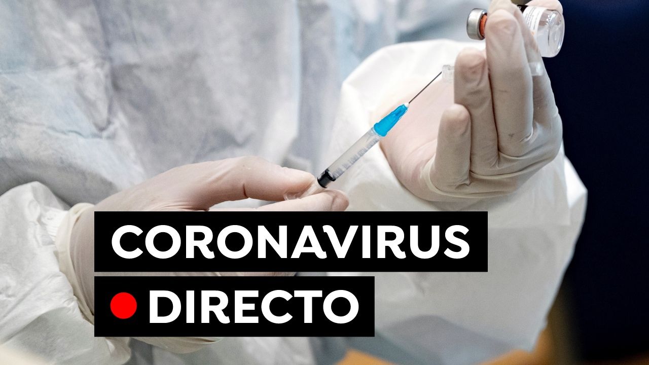 Coronavirus en España hoy: Última hora de las ...