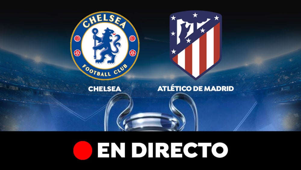 Chelsea - Atlético de Madrid: Partido de hoy de Champions League, en directo