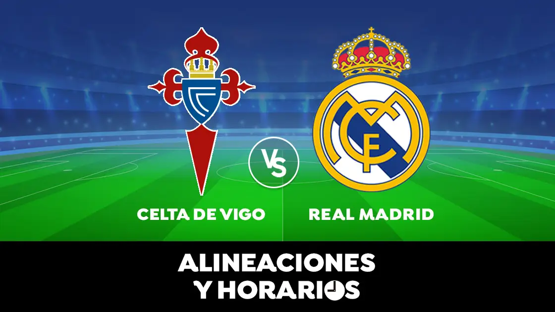 Celta de Vigo - Real Madrid: Horario, alineaciones y d&oacute;nde ver el partido de Liga Santander en directo