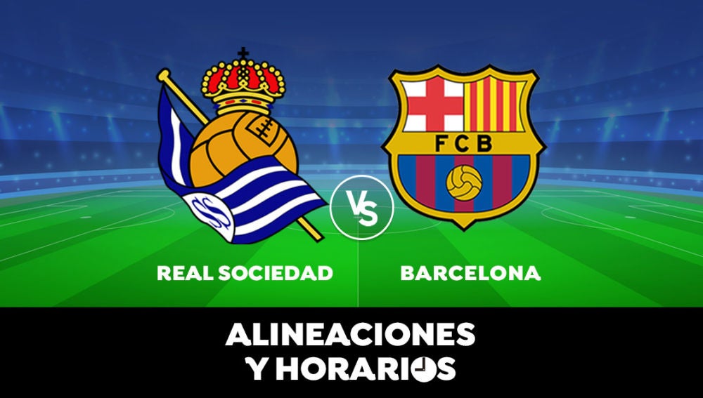 Real Sociedad - Barcelona: Horario, alineaciones y dónde ver el partido de la Liga Santander en directo
