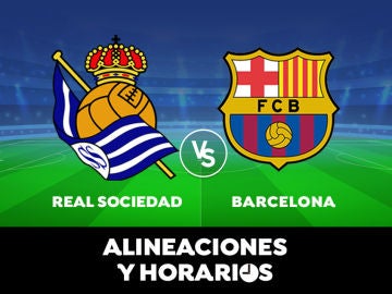 Real Sociedad - Barcelona: Horario, alineaciones y dónde ver el partido de la Liga Santander en directo