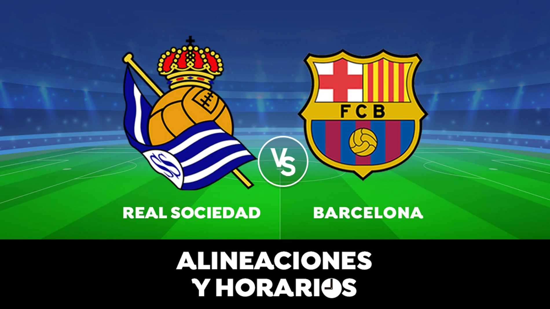 Real Sociedad - Barcelona: Horario, alineaciones y dónde ver el partido de la Liga Santander en directo Real Sociedad - Barcelona: Horario, alineaciones y dónde ver el partido de la Liga Santander en directo