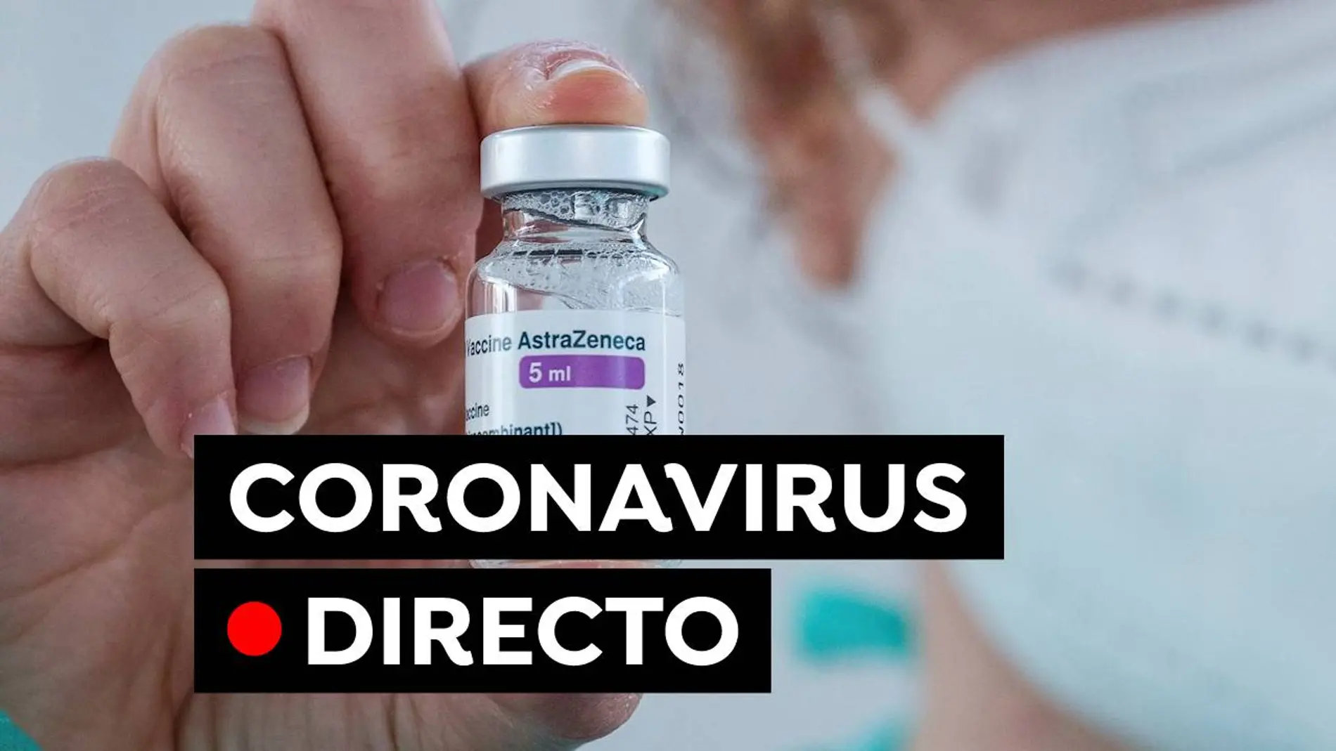 Coronavirus en España: Última hora de las restricciones en Semana Santa, vacunas y última hora, en directo Coronavirus en España: Última hora de las restricciones en Semana Santa, vacunas y última hora, en directo