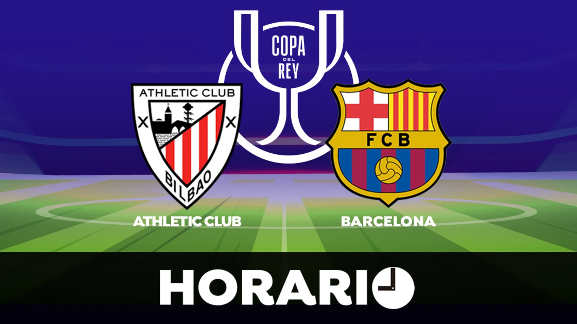 Athletic Club - Barcelona: Horario, alineaciones y dónde ver la final de la Copa del Rey en directo