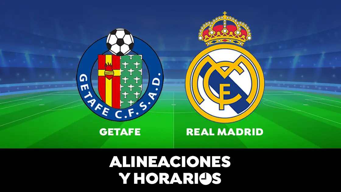 Getafe - Real Madrid: Horario, alineaciones y d&oacute;nde ver el partido de Liga Santander en directo