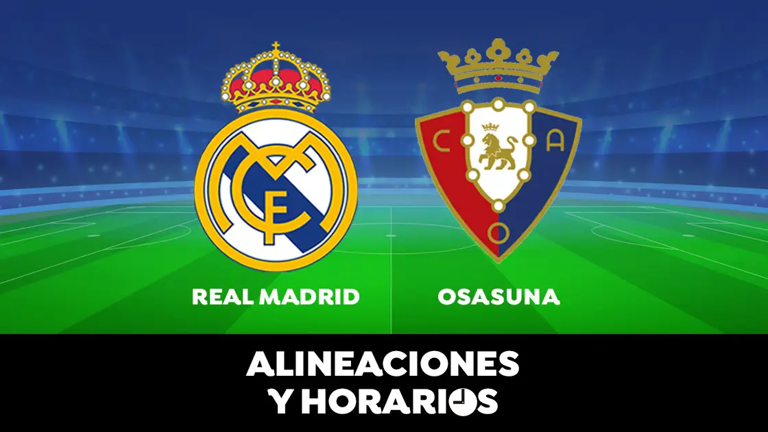 Real Madrid - Osasuna: Horario, alineaciones y dónde ver el partido de la Liga Santander en directo Real Madrid - Osasuna: Horario, alineaciones y dónde ver el partido de la Liga Santander en directo