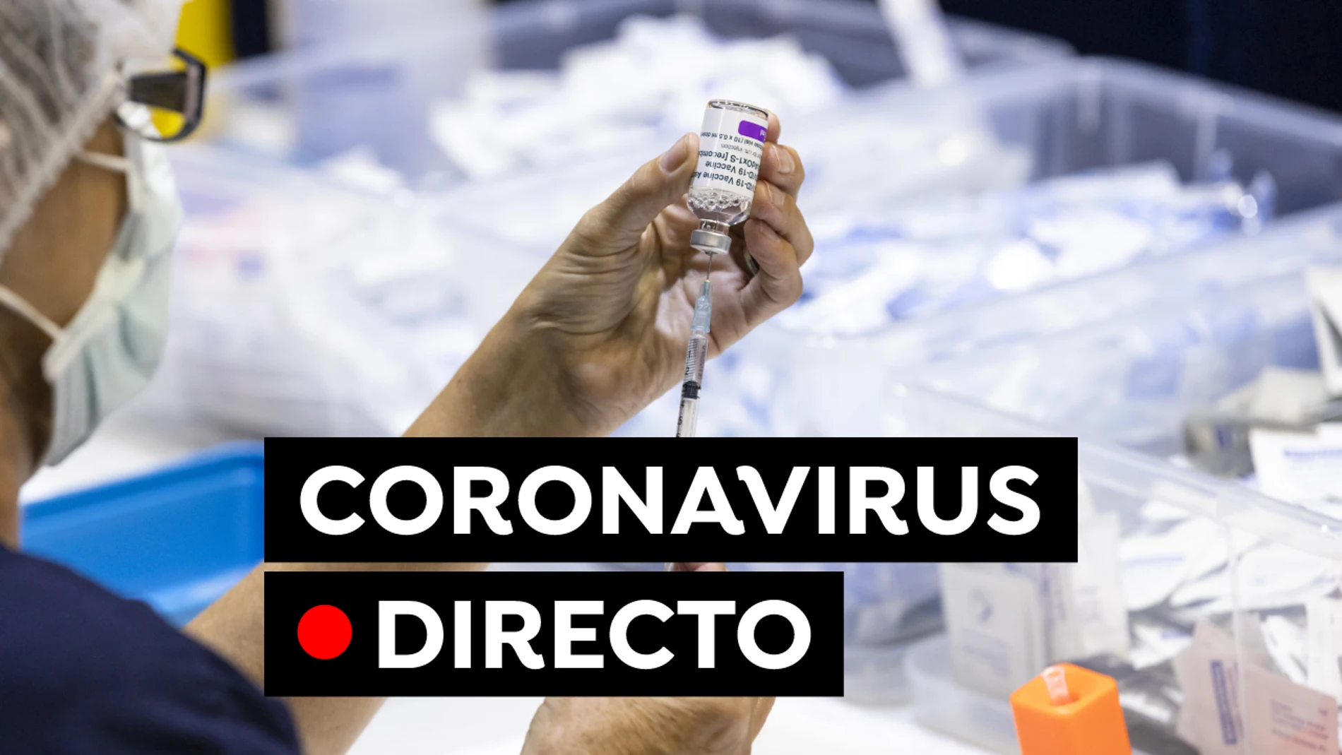 Coronavirus en España: Restricciones, medidas y vacuna contra el COVID-19 hoy, en directo Coronavirus en España: Restricciones, medidas y vacuna contra el COVID-19 hoy, en directo