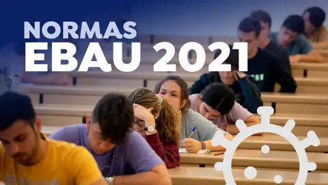 Así serán los exámenes de la EBAU 2021 Así serán los exámenes de la EBAU 2021