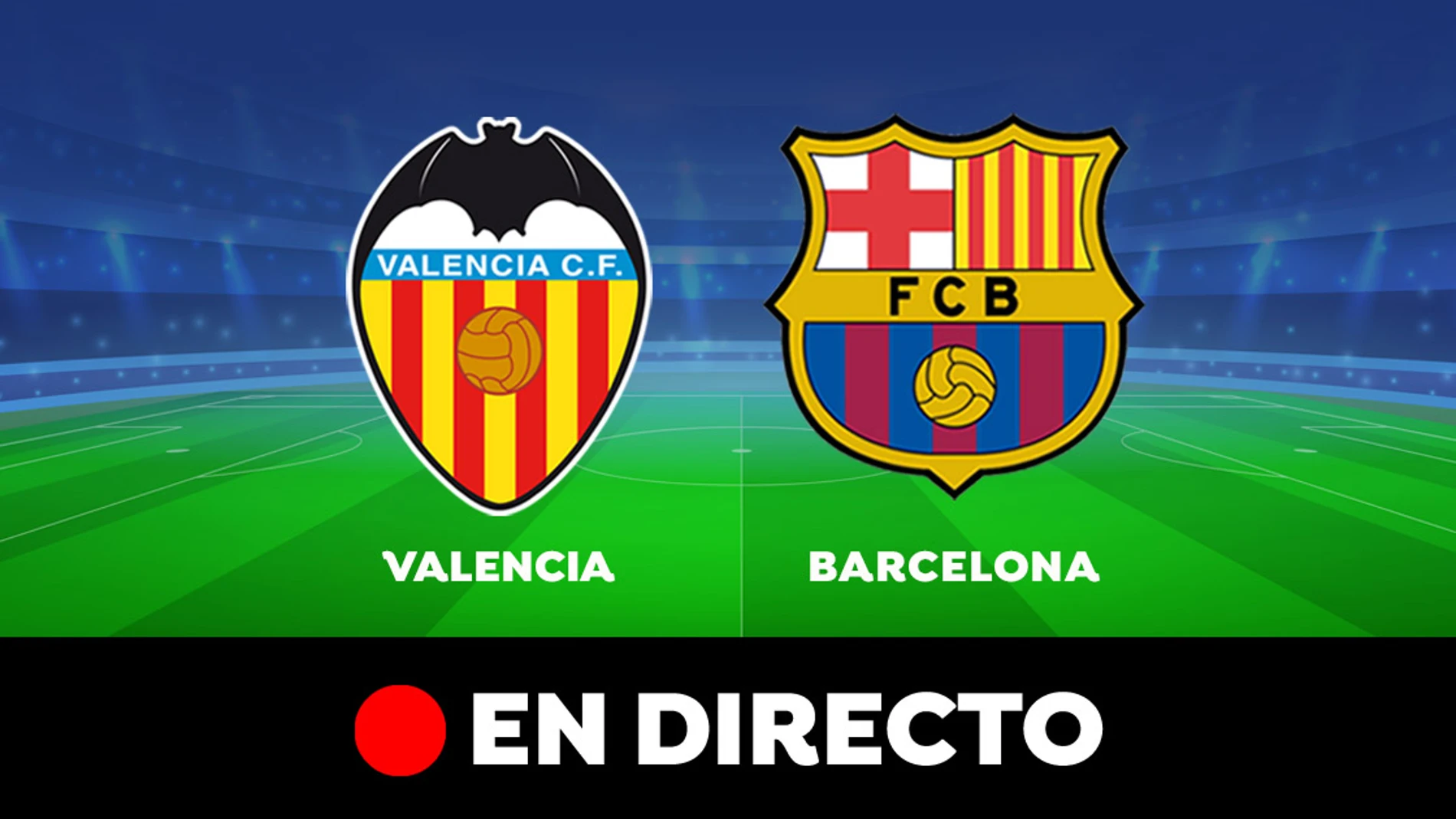 Valencia - Barcelona: Resultado y goles del partido de hoy, en directo | Liga Santander
