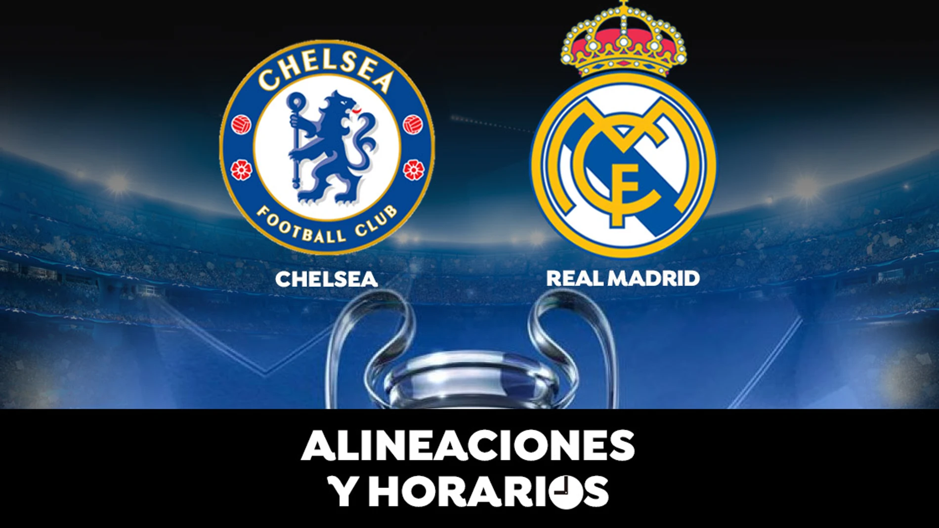 Chelsea - Real Madrid: Horario, alineaciones y dónde ver el partido de la Champions League en directo