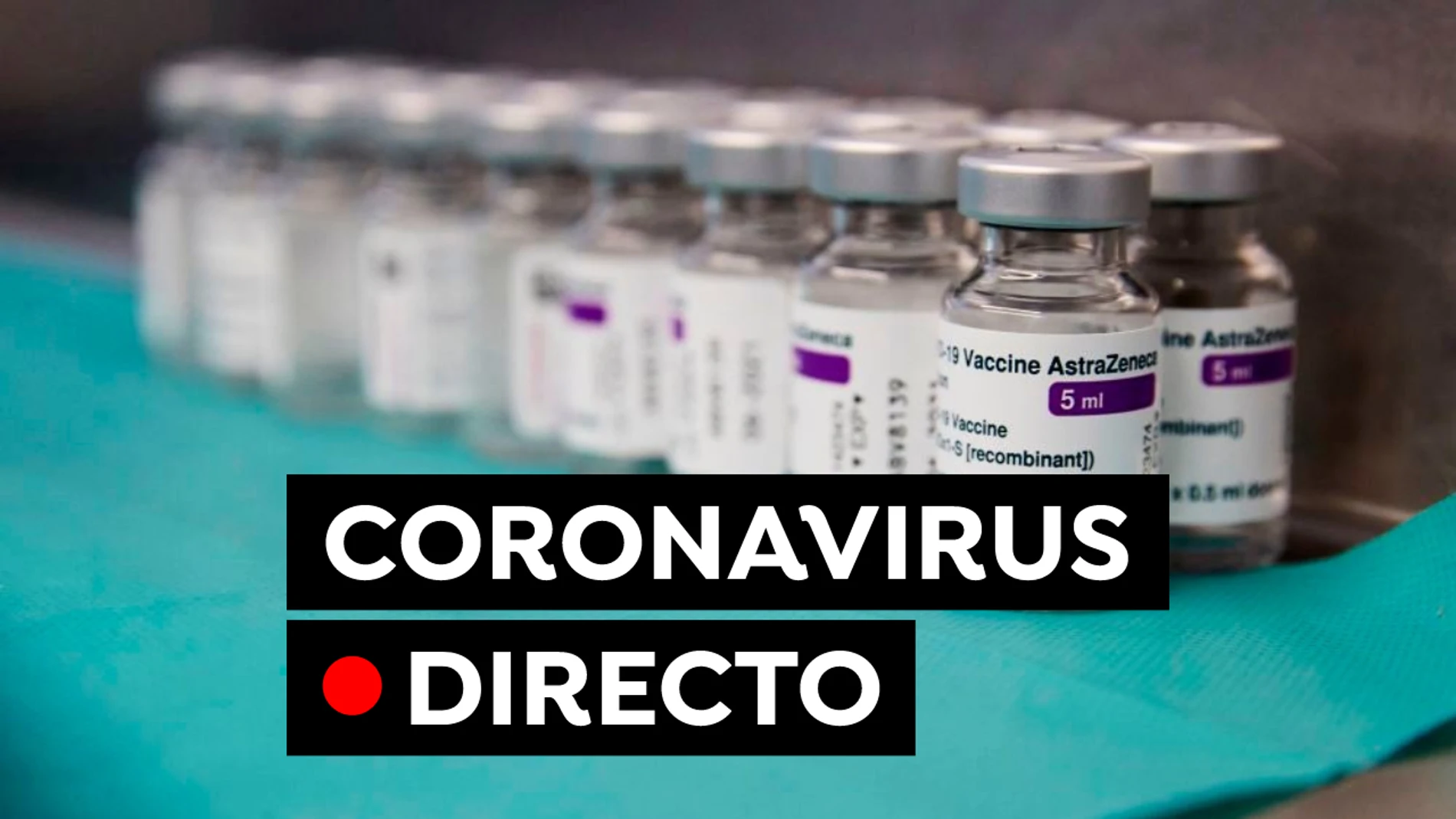 Plan de vacunación, restricciones y última hora del coronavirus en España hoy, en directo