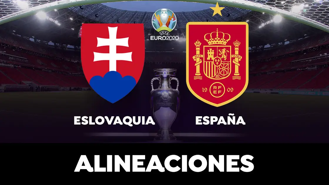 Alineación de España contra Eslovaquia en el partido de hoy de la Eurocopa 2021 Alineación de España contra Eslovaquia en el partido de hoy de la Eurocopa 2021