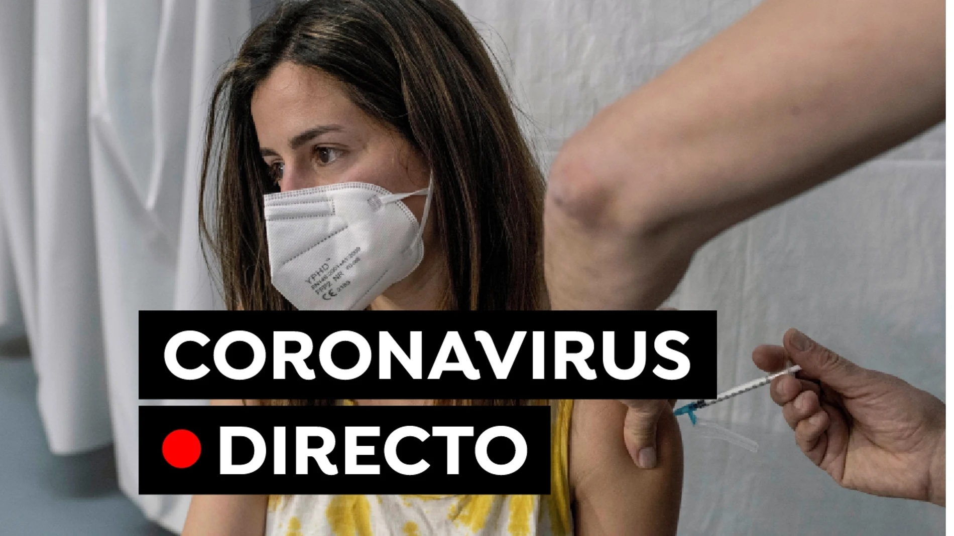 Coronavirus España hoy: última hora del estado de alarma, vacuna, variante delta y contagios, en directo