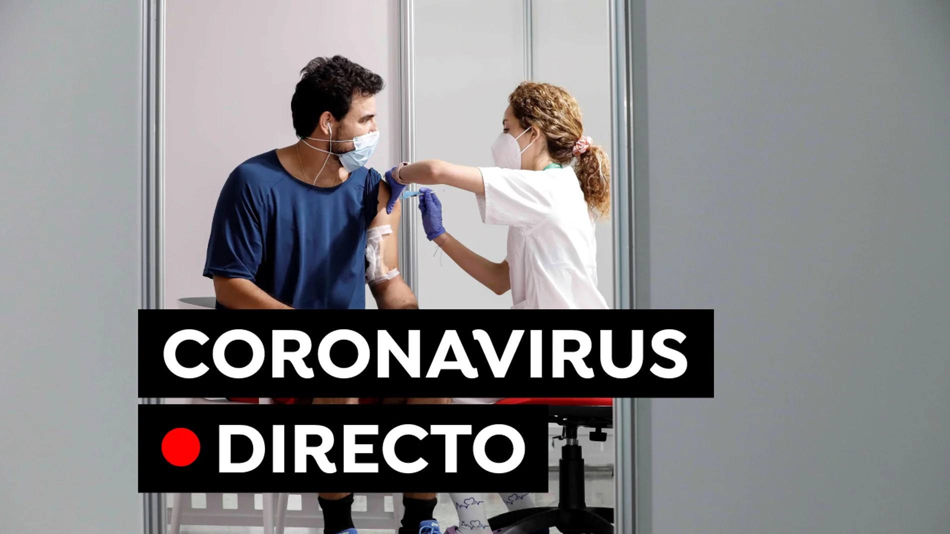 COVID-19: Última hora de la vacuna, toque de queda y nuevas restricciones por el coronavirus en España, en directo