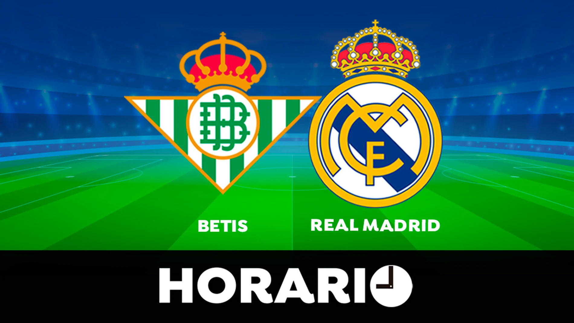 Betis - Real Madrid: Horario y dónde ver el partido de LaLiga en directo