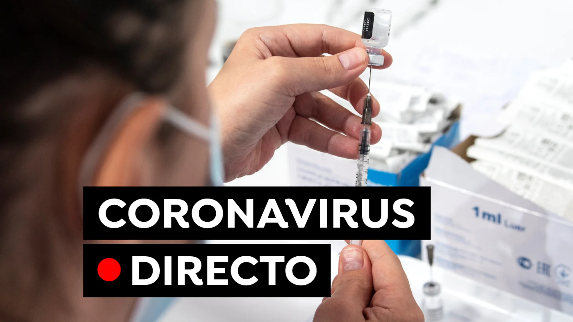 Coronavirus España: Última hora de la vacuna contra el COVID-19 y restricciones, en directo Coronavirus España: Última hora de la vacuna contra el COVID-19 y restricciones, en directo