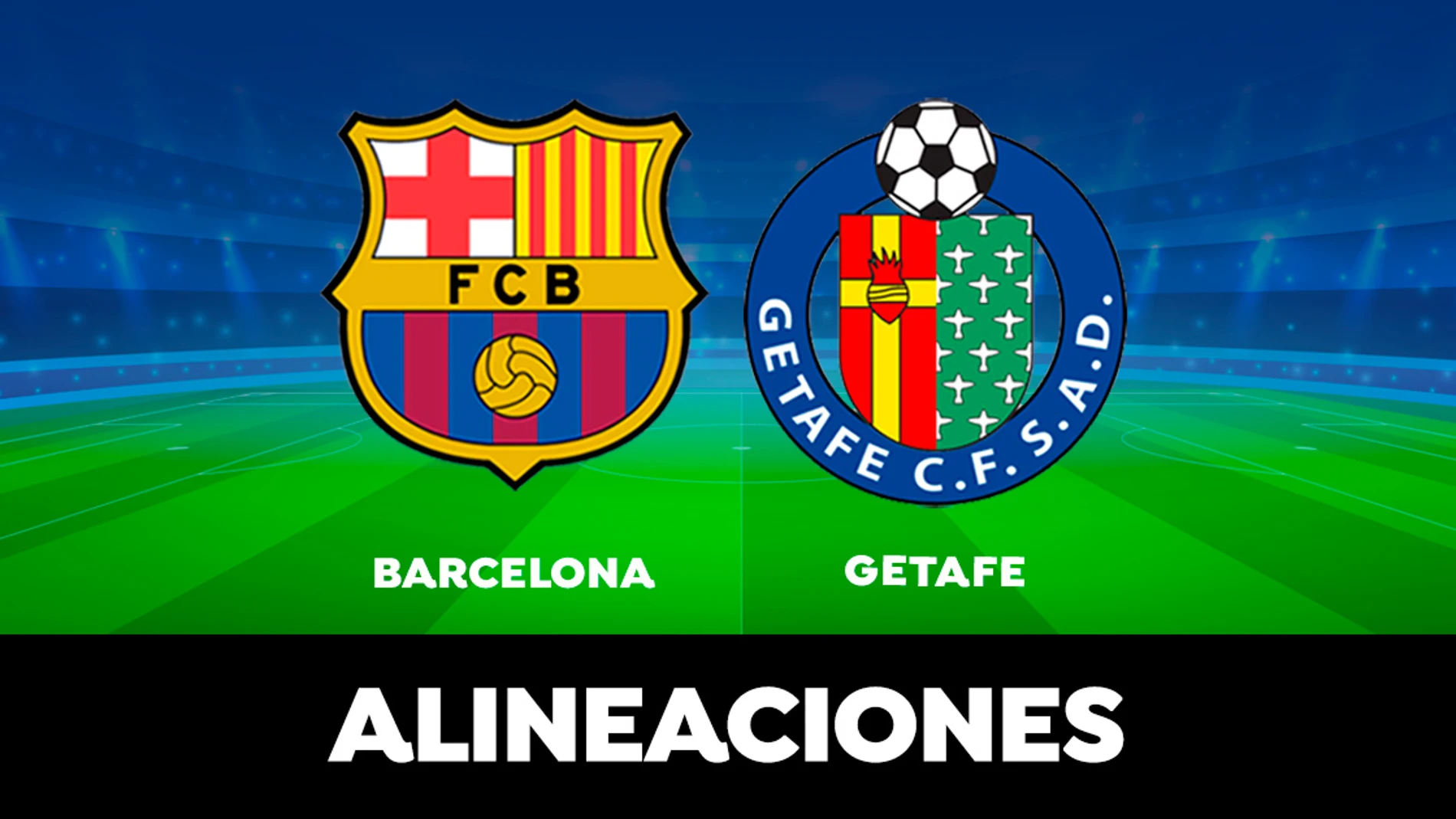Alineacions de: getafe club de fútbol - fc barcelona