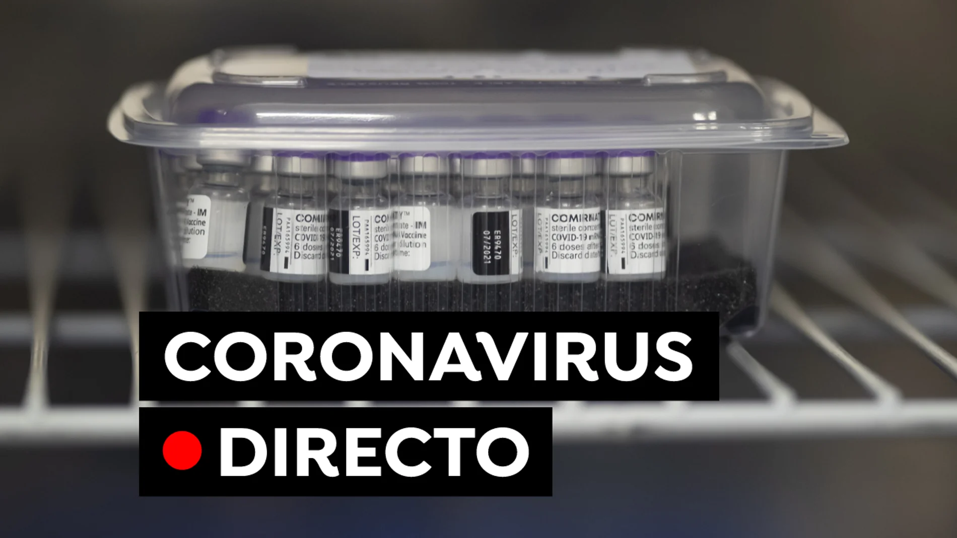 COVID-19 hoy: Vacuna y certificado covid y última hora de contagios de coronavirus en España, en directo COVID-19 hoy: Vacuna y certificado covid y última hora de contagios de coronavirus en España, en directo