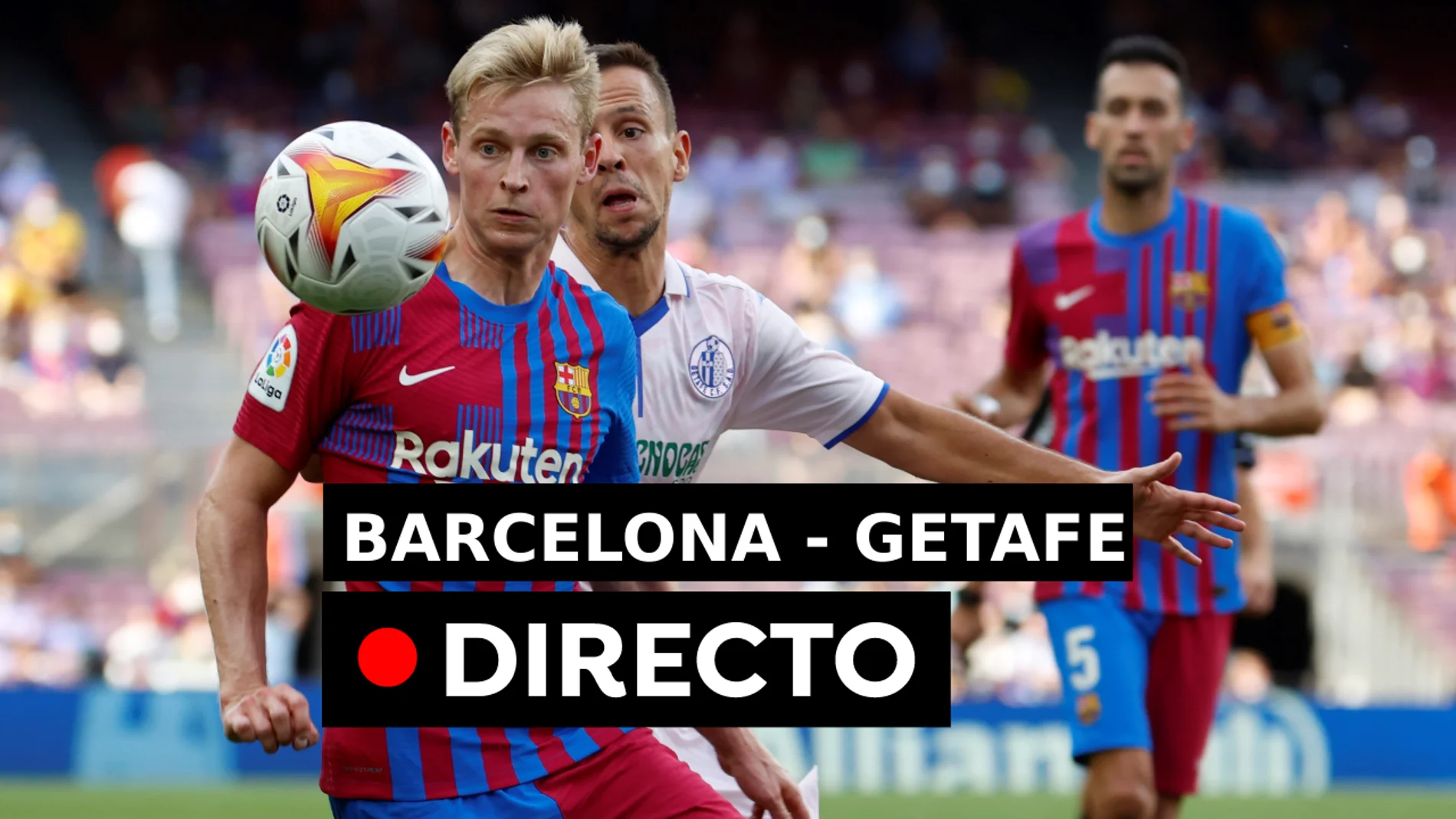 Barcelona - Getafe: y goles de La Liga Santander hoy, en directo