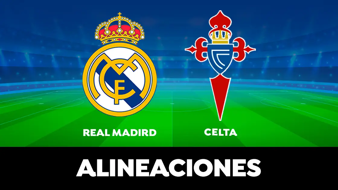 Alineación del Real Madrid contra el Celta de Vigo en el partido de hoy de LaLiga Alineación del Real Madrid contra el Celta de Vigo en el partido de hoy de LaLiga