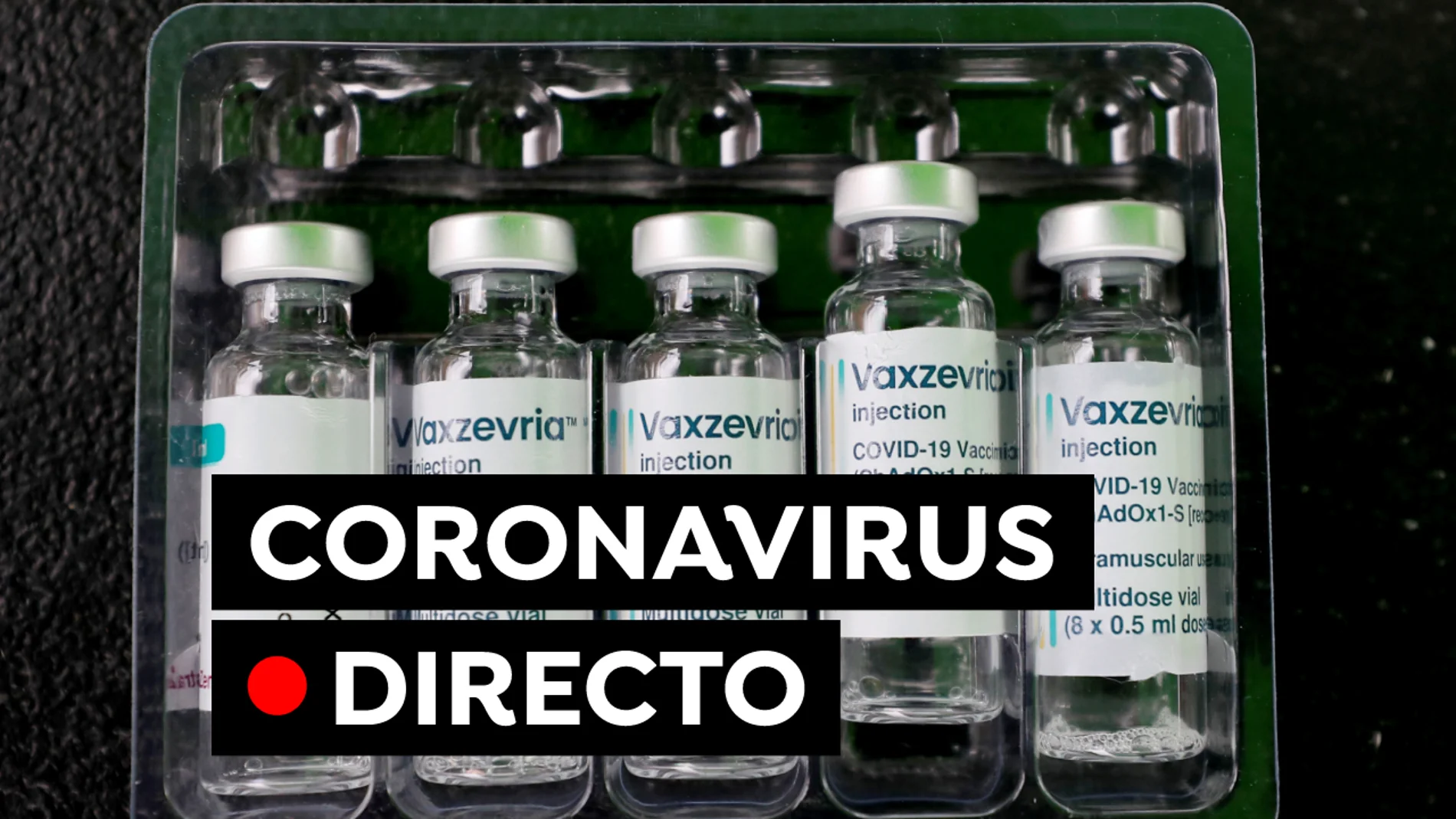 Coronavirus España: Datos de covid en Madrid, Cataluña, País Vasco hoy y vacuna contra el COVID-19, en directo