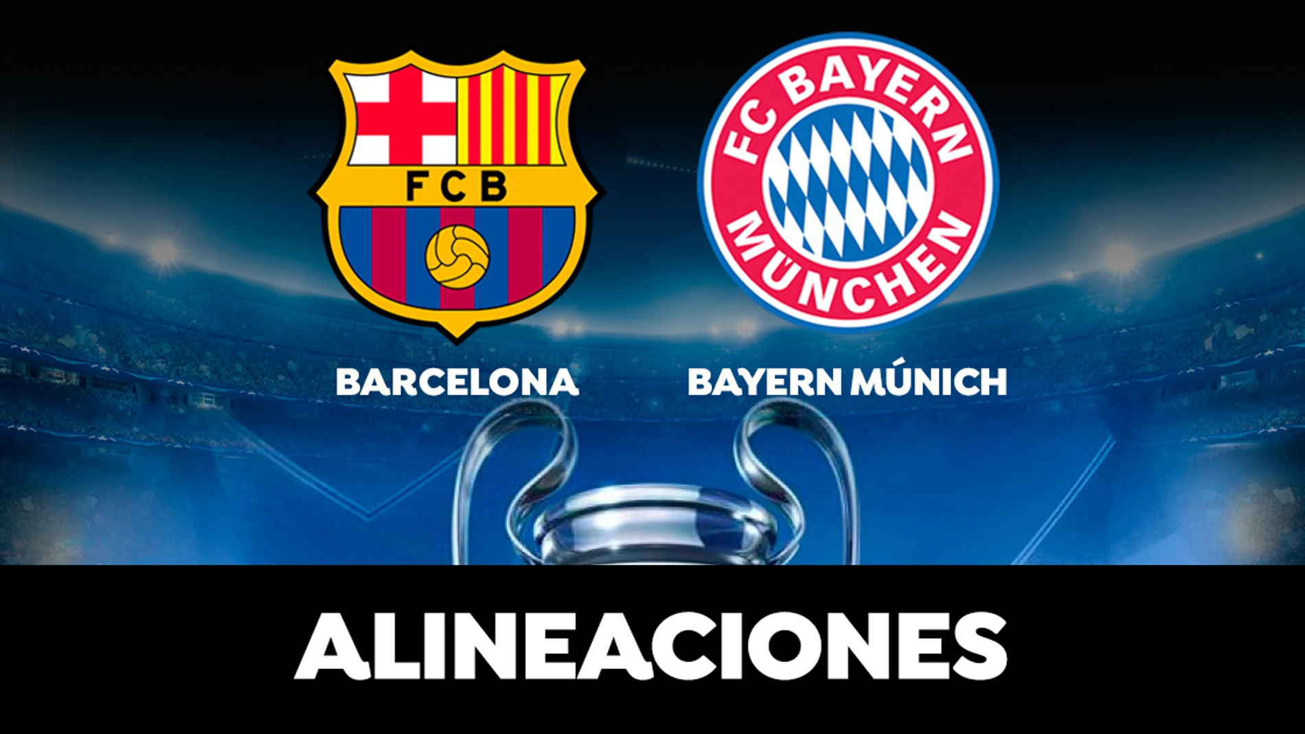 Barcelona - Bayern de Múnich: Alineaciones del partido de hoy de la Champions League