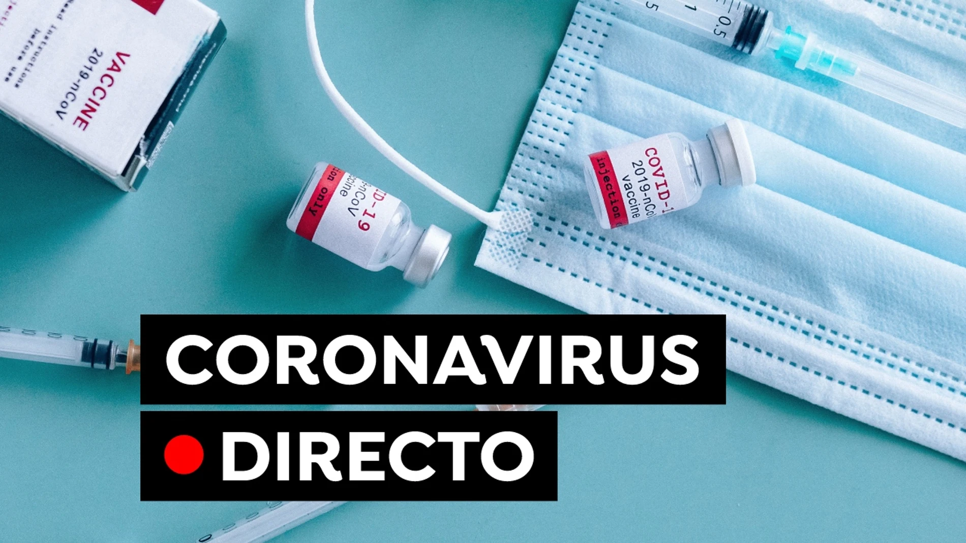 Coronavirus España: Vacuna contra el COVID-19, variante Mu y datos hoy, en directo