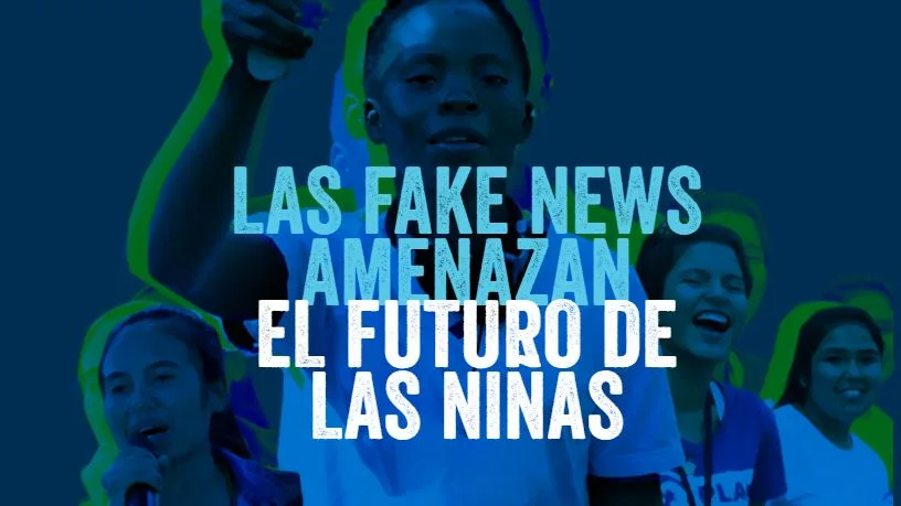 Las fake news amenazan el futuro de las niñas, según un estudio de Plan International Las fake news amenazan el futuro de las niñas, según un estudio de Plan International