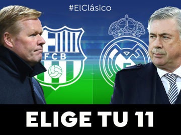 ELIGE TUS 11: Haz de Koeman y Ancelotti y selecciona las alineaciones titulares de Barcelona y Real Madrid para el Clásico