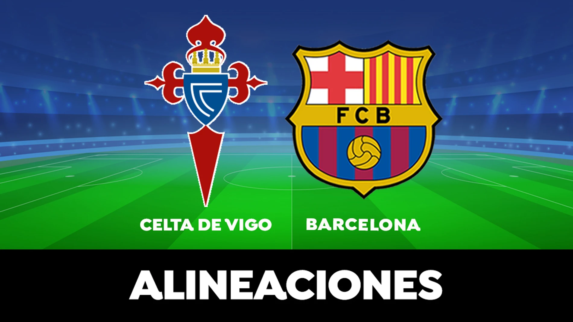  Alineación del Barcelona hoy contra el Celta de Vigo en el partido de la Liga Santander