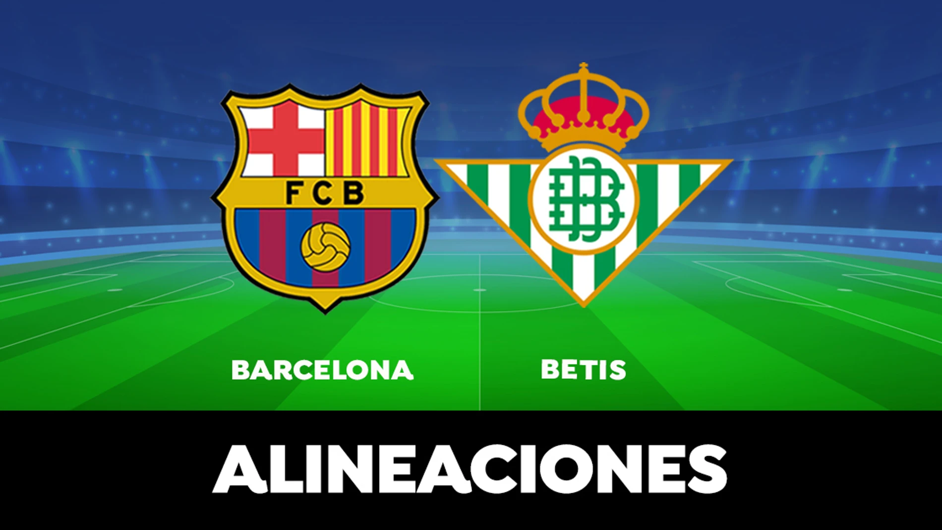 Alineación de hoy del Barcelona ante el Betis en el partido de la Liga Santander