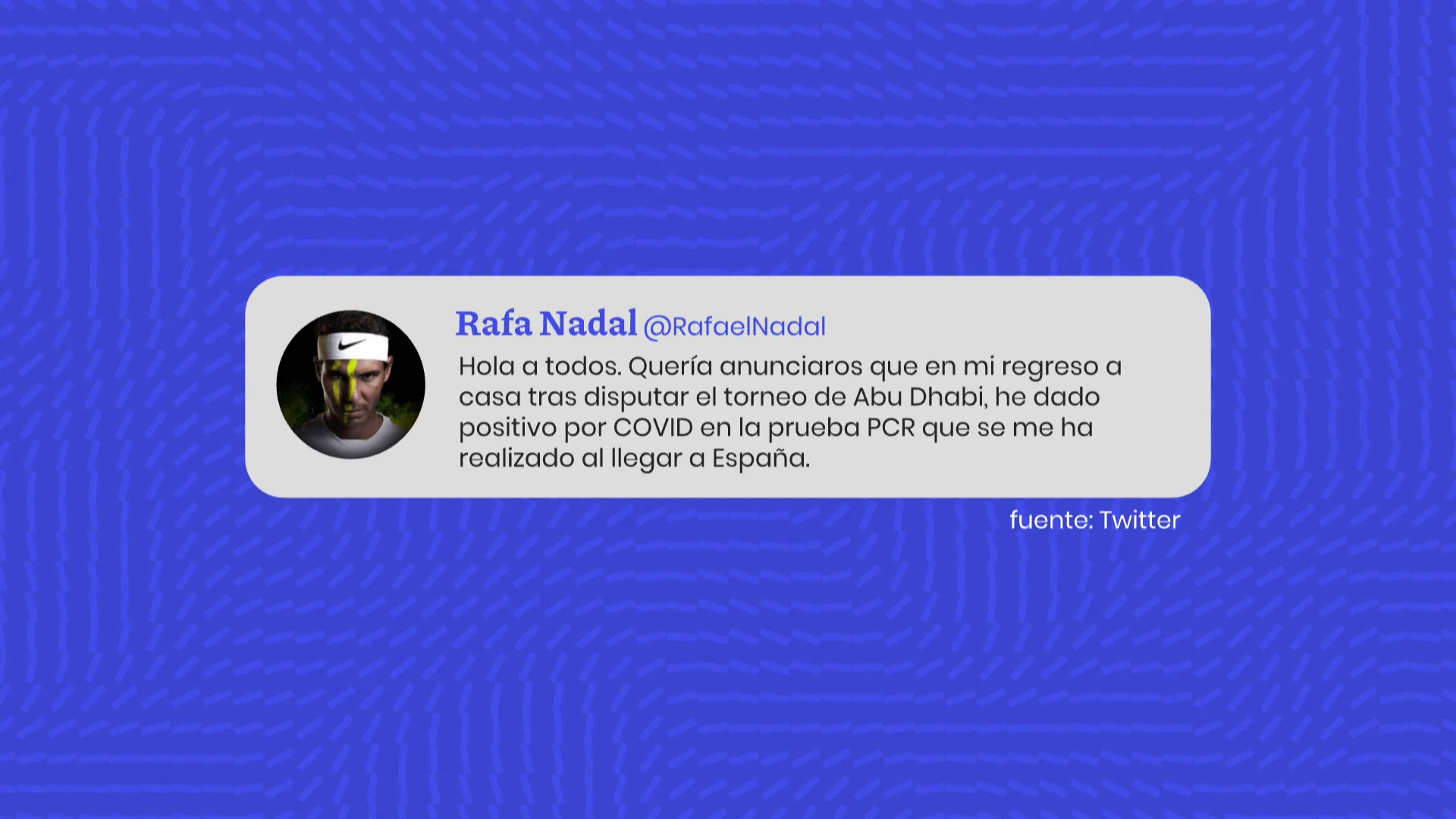 Rafa Nadal, positivo en coronavirus tras disputar el torneo de Abu Dhabi Rafa Nadal, positivo en coronavirus tras disputar el torneo de Abu Dhabi