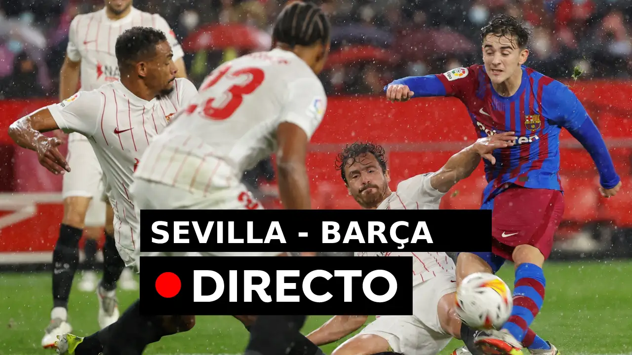 Cómo va el Sevilla - Barcelona de hoy, en directo Cómo va el Sevilla - Barcelona de hoy, en directo