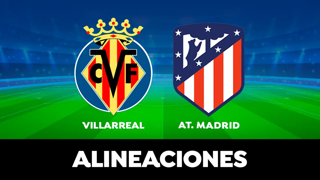 Alineaci&oacute;n del Atl&eacute;tico de Madrid hoy contra el Villarreal en el partido de la Liga