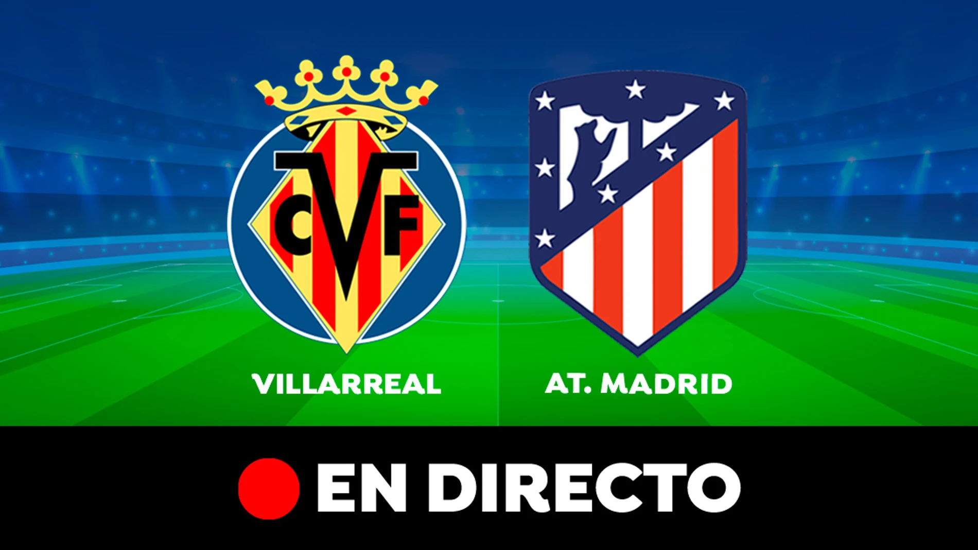 Villarreal - Atlético de Madrid: partido de Liga Santander, en directo 