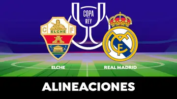 Alineación del Real Madrid hoy contra el Elche en el partido de la Copa del Rey