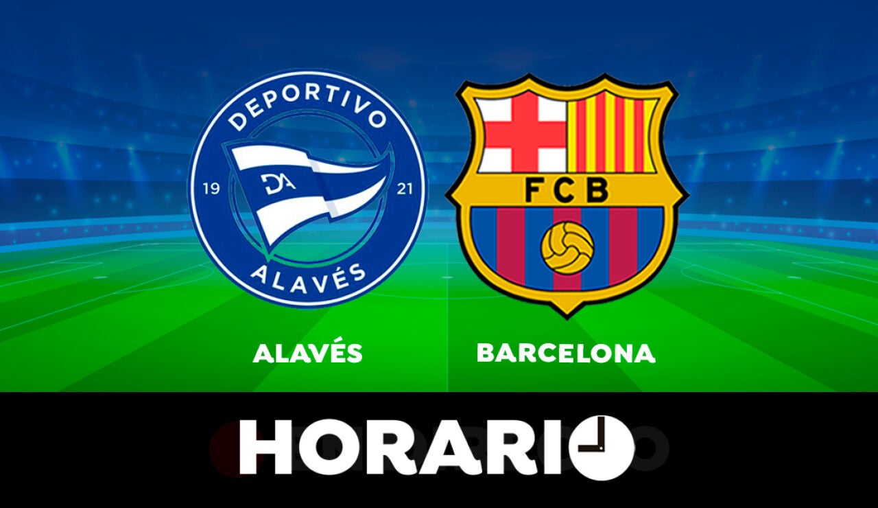 Alavés - Barcelona: Horario y dónde ver el partido de la Liga Santander