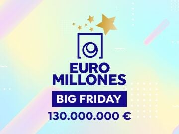 El Big Friday de Euromillones reparte un bote de 130 millones de euros