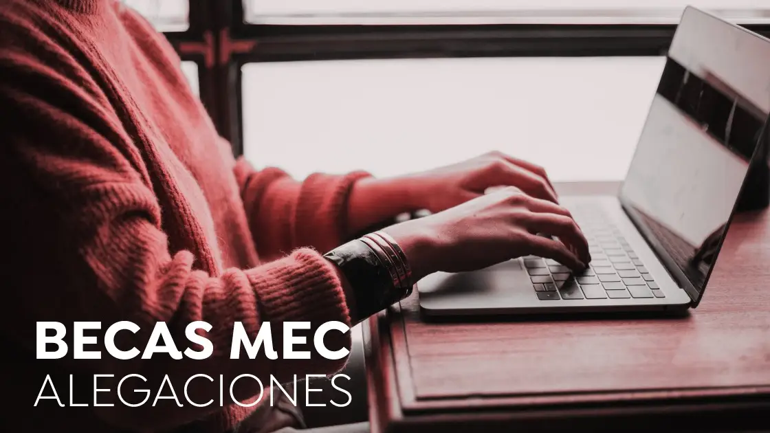 Becas MEC 2021-2022: Cómo presentar una alegación Becas MEC 2021-2022: Cómo presentar una alegación