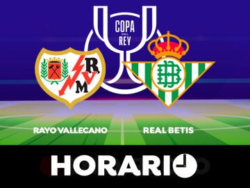 Rayo Vallecano - Real Betis: Horario y dónde ver la semifinal de la Copa del Rey
