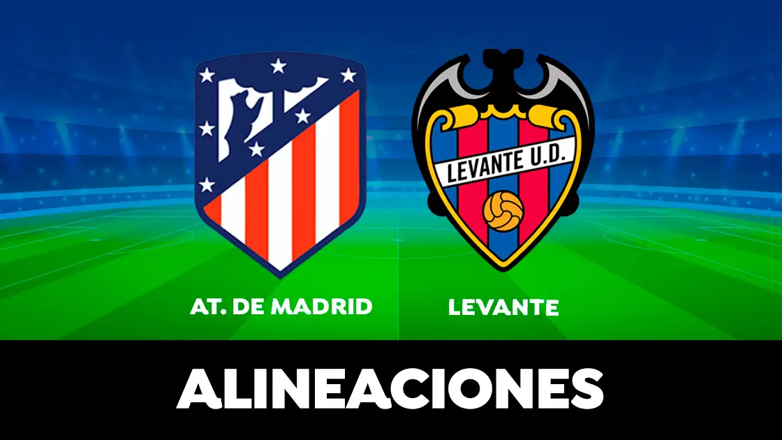 Alineación del Atlético de Madrid en el partido de hoy contra el Levante en la Liga Santander Alineación del Atlético de Madrid en el partido de hoy contra el Levante en la Liga Santander