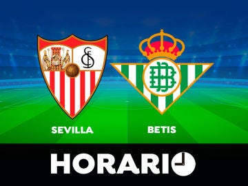 Sevilla - Betis: Horario y dónde ver el partido de la Liga Santander