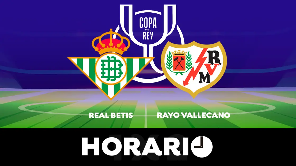 Betis - Rayo Vallecano: Horario y d&oacute;nde ver el partido de vuelta de semifinales de Copa del Rey