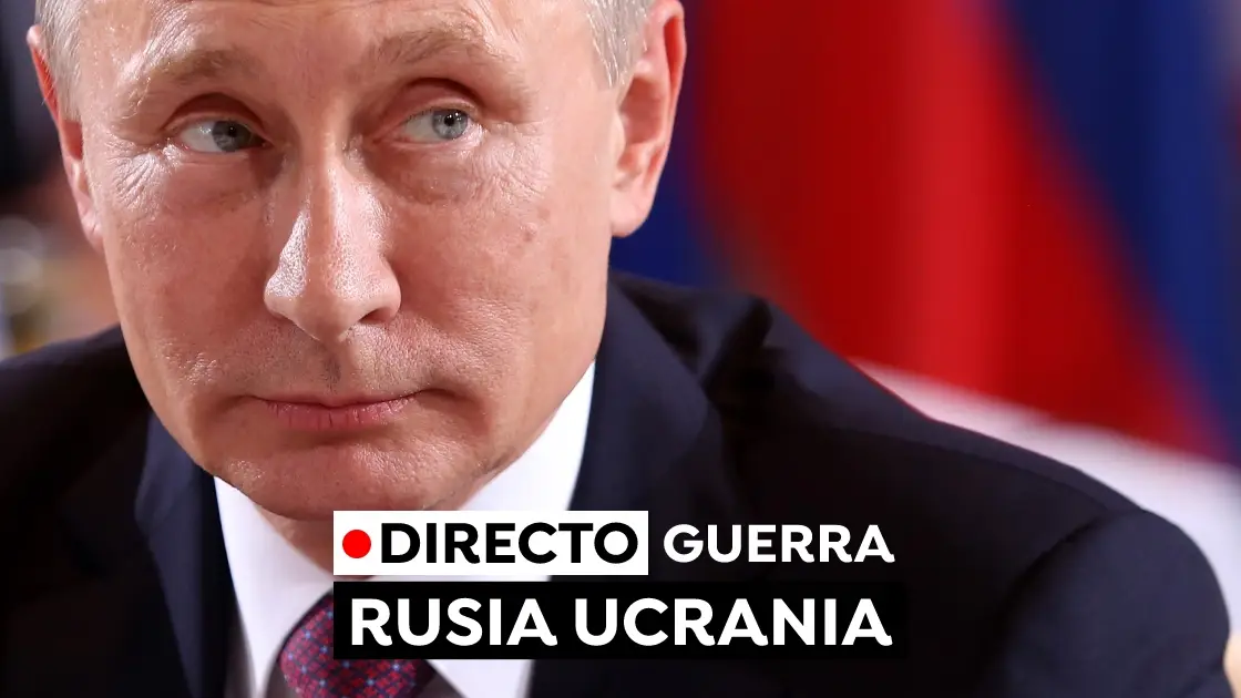 Guerra Rusia Ucrania, última hora de la invasión rusa de Ucrania de 2022 Guerra Rusia Ucrania, última hora de la invasión rusa de Ucrania de 2022
