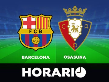 Barcelona - Osasuna: Horario y dónde ver el partido de la Liga Santander