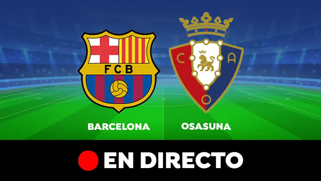 Barcelona - Osasuna: partido de hoy de la Liga Santander, en directo