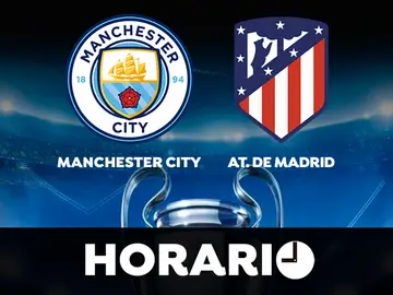 Manchester City - Atlético de Madrid: Horario y dónde ver el partido de la Champions League Manchester City - Atlético de Madrid: Horario y dónde ver el partido de la Champions League