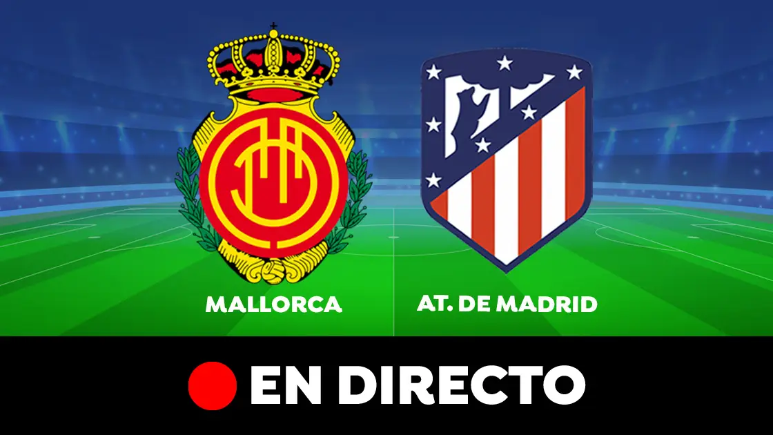 Mallorca - Atlético de Madrid: partido de hoy de la Liga Santander, en directo Mallorca - Atlético de Madrid: partido de hoy de la Liga Santander, en directo